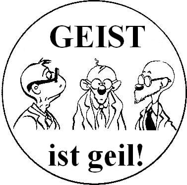 Geist ist geil!